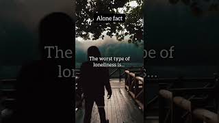 The worst type of loneliness is... | Alone fact #shorts