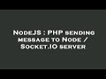 NodeJS : PHP sending message to Node / Socket.IO server