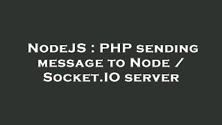NodeJS : PHP sending message to Node / Socket.IO server