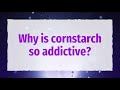 why do people eat cornstarch