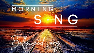Morning songs | morning songs hindi | mind fresh song 2023 | New Nonstop Bollywood Song