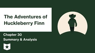 The Adventures of Huckleberry Finn | Chapter 30 Summary & Analysis | Mark Twain | Mark Twain