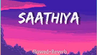 Saathiya [Slowed+Reverb] | Shreya Ghoshal | Singham | Ajay Devgn