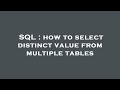 SQL : how to select distinct value from multiple tables