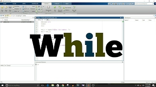 MATLAB Scripting - 4 - Use While