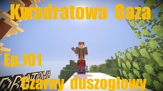 Kwadratowa Oaza Ep.101 Czarny duszogłowy ( minecraft )