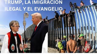 TRUMP, LA IMIGRACION ILEGAL Y EL EVANGELIO