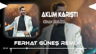 Aklım Buz Gibi Yanına Koştu ( Ferhat Güneş Remix ) Kenan Doğulu - Aklım Karıştı