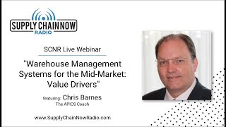 SCNR Webinar: “Warehouse Management Systems for the Mid-Market: Value Drivers\