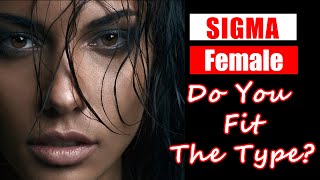 What Is A SIGMA FEMALE❓ 7 Sigma Female Traits