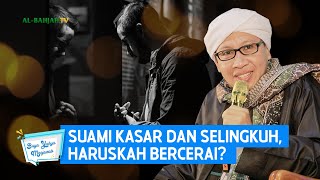 Suami Kasar dan Selingkuh, Haruskah Bercerai? | Buya Yahya Menjawab