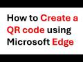 How to Create a QR code using Microsoft Edge