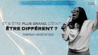 Et si être plus grand, c'était être différent ? - Pasteur Vevette OKO