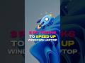3 Windows Tricks to Speed Up Windows Laptop 🚀