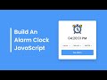 ⏰ Build A Simple Alarm Clock in HTML CSS & JavaScript | Alarm Clock in JavaScript