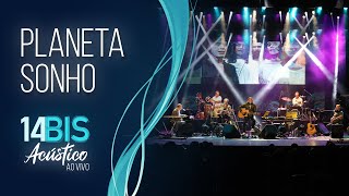 Planeta Sonho - 14 Bis Acústico Ao Vivo