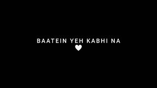 Baatein Yeh Kabhi Na 💫 Lofi Song Status | Black Screen Lyrics Status | New Lyrics Status #lofi#music