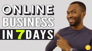 How To START AN ONLINE BUSINESS In 7 DAYS for 2024 | UK