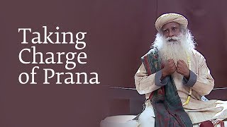 Taking Charge of Prana | Sadhguru
