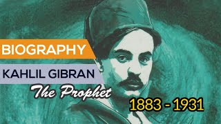 Biography of Kahlil Gibran, The Prophet