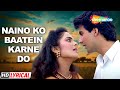 Naino Ko Baatein Karne Do - Lyrical | Akshay Kumar | Madhoo | Elaan
