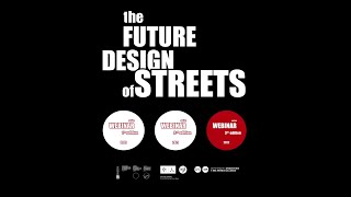 the Future Design of Streets  - webinar -   VIDEO 2021