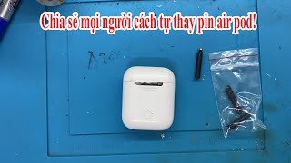 Chia sẻ cách thay pin cho air pod đơn giản ai cũng có thể tự làm được!