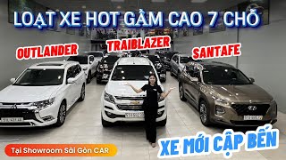 Xe Hot Cập Bến 7 Chỗ gầm Cao Santafe, Outlander, Traiblazer Cập Bến Tại Showroom Sài Gòn Car