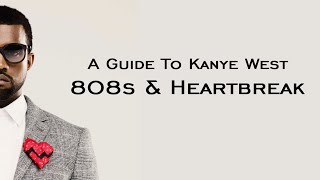 A Guide To Kanye West: 808s & Heartbreak