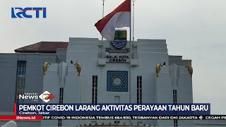 Tok! Pemkot Cirebon Resmi Larang Perayaan Tahun Baru dalam Bentuk Apapun - SIP 21/12