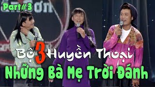 VAN SON 😊Bộ 3 Huyền Thoại - Part 3  | NHỮNG BÀ MẸ TRỜI ĐÁNH | Việt Thảo - Vân Sơn - Bảo Liêm