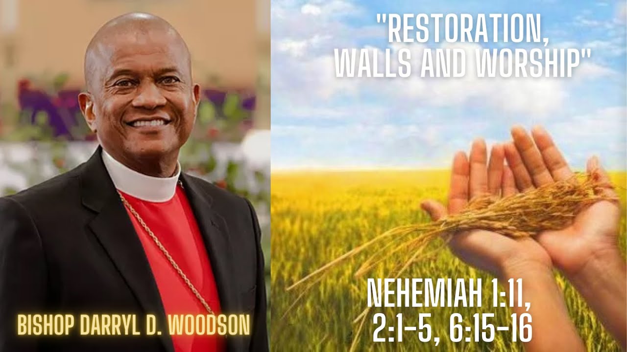 Bishop Darryl D. Woodson - Restoration, Walls And Worship - A Sacred ...