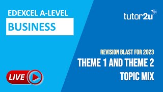 Theme 1 & 2 Topic Mix | Edexcel A-Level Business 2023 Revision Blast