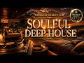 Soulful Deep House Premium Selection 2026 | Luxury Lounge & Sunset Vibes