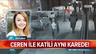 Ceren ile katili aynı karede! - Atv Haber 5 Aralık 2019