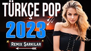 ❣️TÜRKÇE POP ŞARKILAR REMİX 2023 🎼🔥Bu ayın süper sıcak versiyonu | En Yeni Şarkılar Türkçe Pop 2023