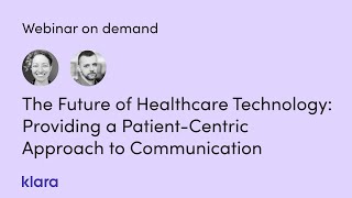 The Future of Healthcare Technology: Providing a Patient-Centric Approach to Communication
