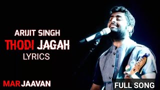Arijit Singh : Thodi Jagah | Full song | Marjaavan | Lyrical video | Sidharth M, | gaana lyrics