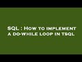SQL : How to implement a do-while loop in tsql