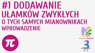 Dodawanie ułamków zwykłych o tych samych mianownikach - wprowadzenie #1 [ Działania na ułamkach zwyk