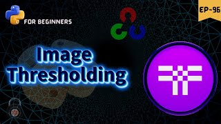 Image Thresholding Techniques in OpenCV🔲|| python foe beginners