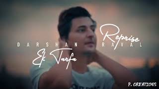 Ek Tarfa Reprise :- Darshan Raval || Whatsapp Status Video || Special Edition || P. Creations
