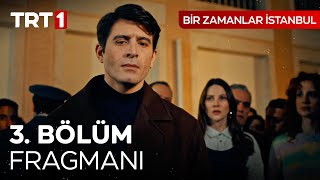 Bir Zamanlar İstanbul 3. Bölüm Fragmanı @birzamanlaristanbuldizisi