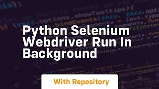 python selenium webdriver run in background