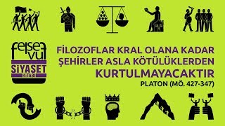 FİLOZOFLAR KRAL OLANA KADAR ŞEHİRLER ASLA KÖTÜLÜKLERDEN KURTULMAYACAKTIR