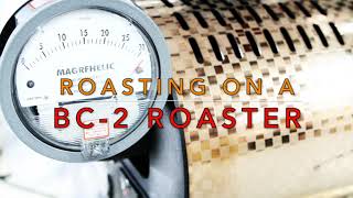 ROASTING WITH THE BC-2 (2020 MODEL)