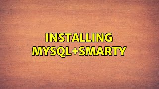 Installing MySQL+Smarty