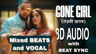 Badshah - Gone Girl (लड़की ख़राब) 8D Audio with BEAT SYNC | Payal Dev | Sakshi Vaidya