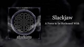 Slackjaw - A Force to be Reckoned With
