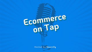 Ecommerce on Tap: Anthony Chen